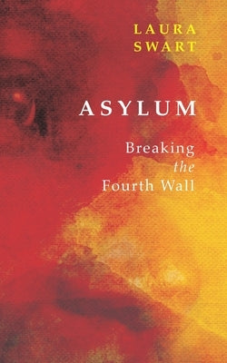 Asylum/Ransomed: Breaking the Fourth Wall Volume 163 by Swart, Laura