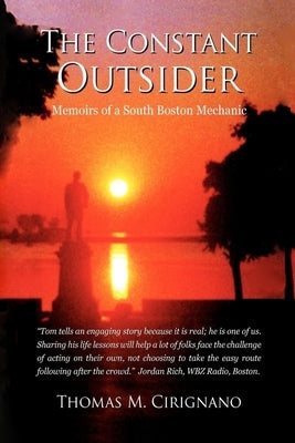 The Constant Outsider: Memoirs of a South Boston Mechanic by Cirignano, Thomas M.