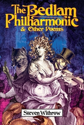 The Bedlam Philharmonic & Other Poems by Withrow, Steven