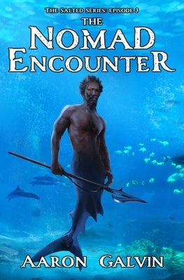 The Nomad Encounter by Galvin, Aaron
