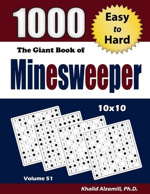 The Giant Book of Minesweeper: 1000 Easy to Hard Puzzles (10x10) by Alzamili, Khalid