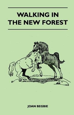 Walking in the New Forest by Begbie, Joan