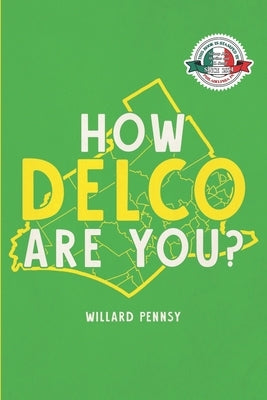 How Delco Are you? by Pennsy, Willard