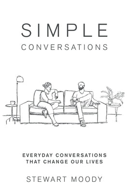 Simple Conversations: Everyday Conversations That Change Our Lives by Moody, Stewart