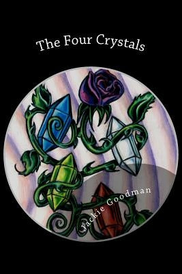 The Four Crystals by Goodman, Jackie