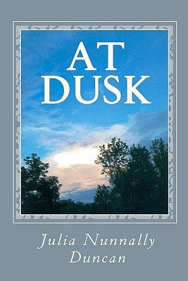 At Dusk by Duncan, Julia Nunnally