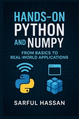 Hands-On Python and NumPy: From Basics to Real-World Applications by Hassan, Sarful