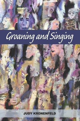 Groaning and Singing by Kistner, Diane