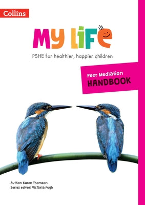 My Life -- Peer Mediation Handbook by Thomson, Karen