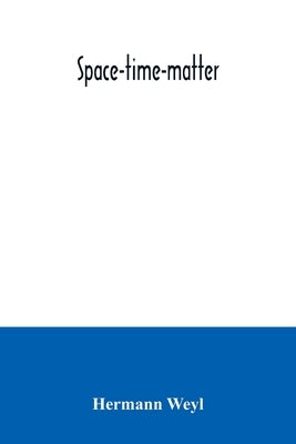 Space-time-matter by Weyl, Hermann