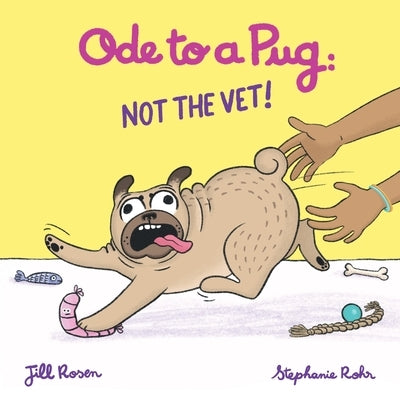 Ode to a Pug: NOT the VET! by Rosen, Jill