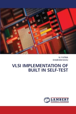 VLSI Implementation of Built in Self-Test by Fatima, M.