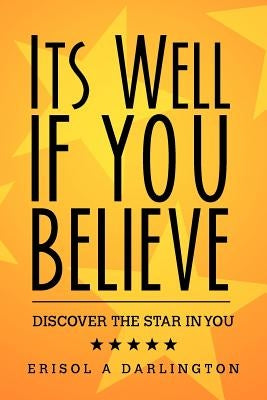 Its Well If You Believe: Discover The Star in You by Darlington, Erisol A.
