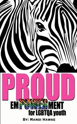 Proud: emPOWERment for LGBTQ youth by Hawke, Mandi