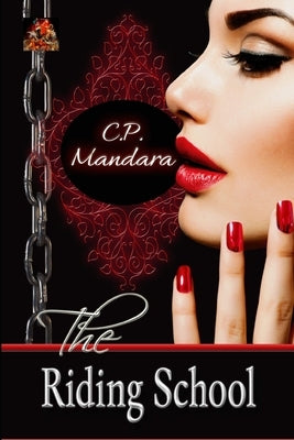 The Riding School: Inducted into a world of pony play... by Mandara, C. P.