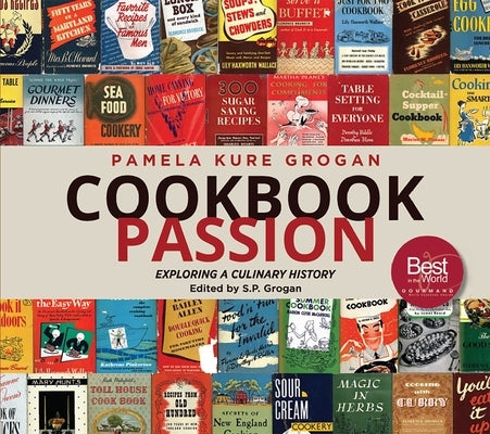 Cookbook Passion: Exploring a Culinary History by Grogan, Pamela