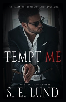 Tempt Me: The Macintyre Brothers Series: Book One by Lund, S. E.