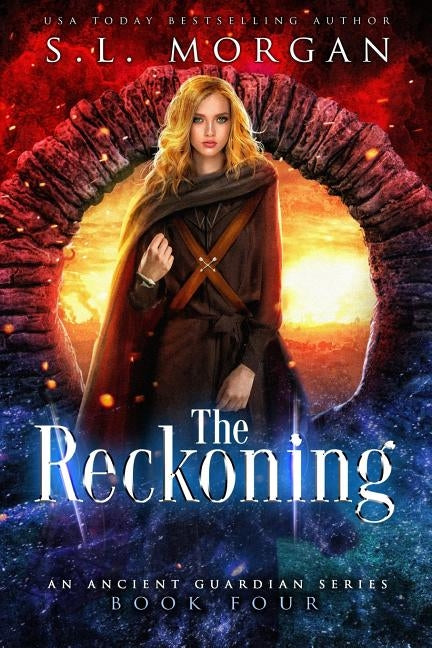The Reckoning: Ancient Guardians Book 4 by Morgan, S. L.
