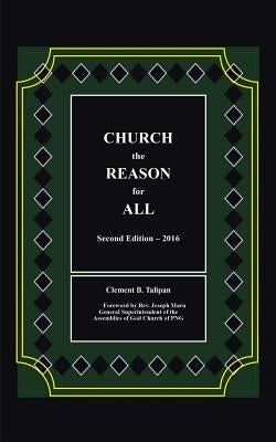 CHURCH the REASON for ALL by Talipan, Clement B.
