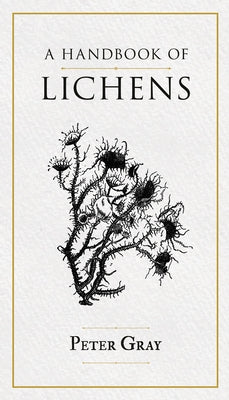 A Handbook of Lichens by Gray, Peter