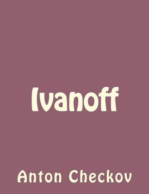 Ivanoff by Checkov, Anton