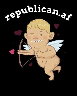 republican.af: Conservative Gifts For Men - Republicans The Party of Traitors Russia Treason Journal - Happy Presidents Day Notebook - Paperback Blank by Cupid, Honey