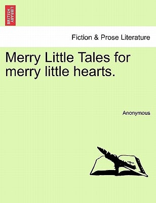 Merry Little Tales for Merry Little Hearts. by Anonymous