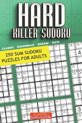 Hard Killer Sudoku: 250 Sum Sudoku Puzzles for Adults by Sudoku Magazine