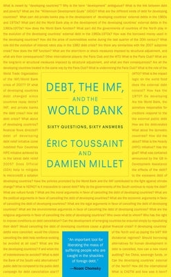 Debt, the Imf, and the World Bank: Sixty Questions, Sixty Answers by Toussaint, Eric