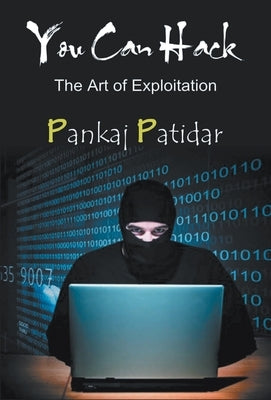 You Can Hack: the Art of Exploitation by Patidar, Pankaj