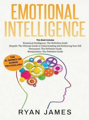 Emotional Intelligence: The Definitive Guide, Empath: How to Thrive in Life as a Highly Sensitive, Persuasion: The Definitive Guide to Underst by James, James