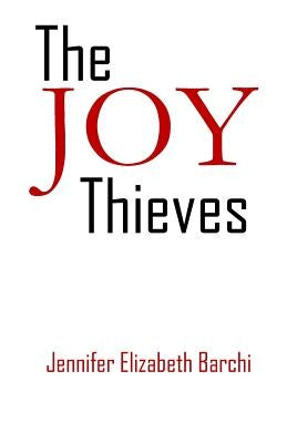 The Joy Thieves by Barchi, Jennifer Elizabeth