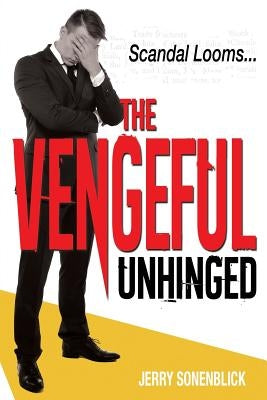 Vengeful Unhinged by Sonenblick, Jerry