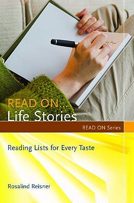 Read On... Life Stories: Reading Lists for Every Taste by Reisner, Rosalind
