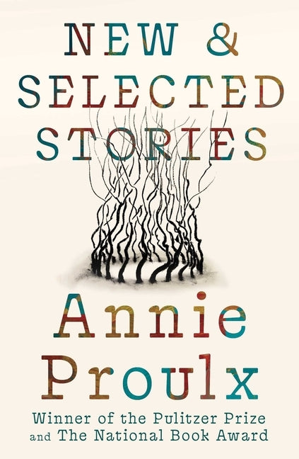 New and Selected Stories by Proulx, Annie