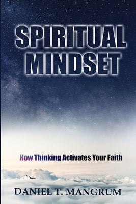 Spiritual Mindset by Mangrum, Daniel T.