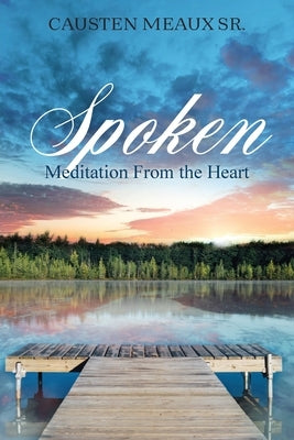 Spoken: Meditation From the Heart by Meaux, Causten
