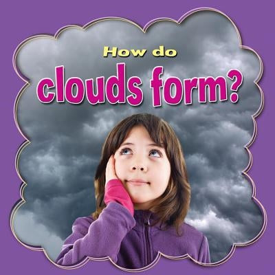 How Do Clouds Form? by Peppas, Lynn