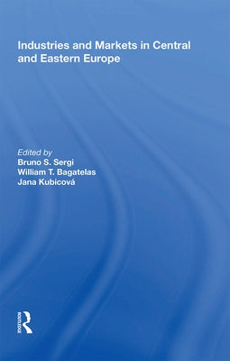 Industries and Markets in Central and Eastern Europe by Sergi, Bruno S.
