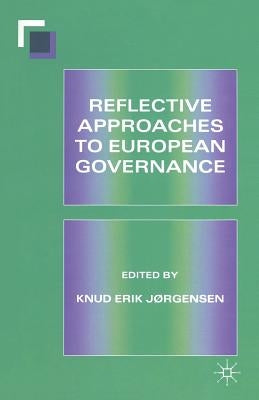 Reflective Approaches to European Governance by Jørgensen, Knud Erik