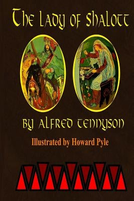 The Lady of Shalott by Alfred Tennyson: Illustrated by Howard Pyle by Pyle, Howard