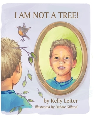 I Am Not a Tree! by Gillund, Debbie