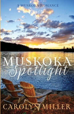 Muskoka Spotlight by Miller, Carolyn
