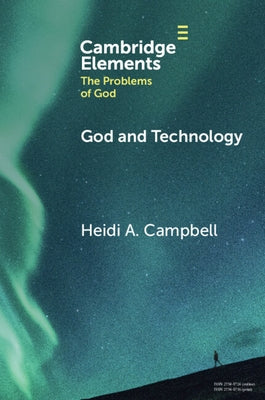 God and Technology by Campbell, Heidi A.