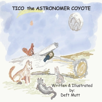 Tico the Astronomer Coyote by Mutt, Deft