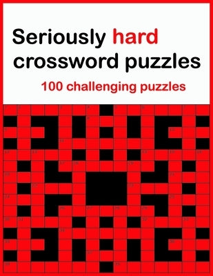 Seriously hard crossword puzzles: 100 challenging puzzles by Color, N. R.