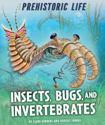 Insects, Bugs, and Invertebrates by Hibbert, Clare