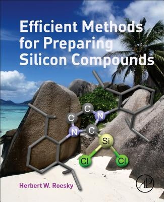 Efficient Methods for Preparing Silicon Compounds by Roesky, Herbert W.