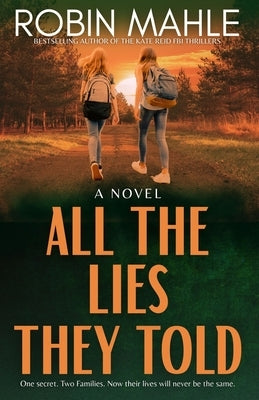 All the Lies They Told by Mahle, Robin