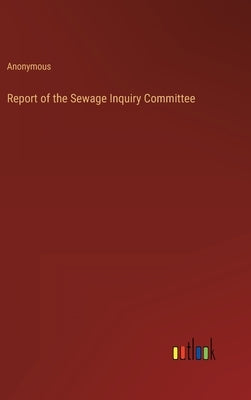 Report of the Sewage Inquiry Committee by Anonymous